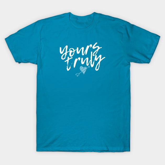 Yours Truly T-Shirt by SixThirtyDesign